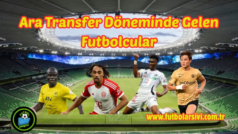 Ara Transfer D�neminde Gelen Futbolcular
