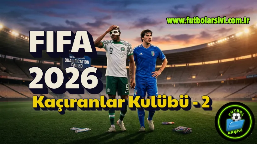 2026 D�nya Kupas�''n� Ka��ran Y�ld�zlar: Osimhen ve Premier Lig Dram�