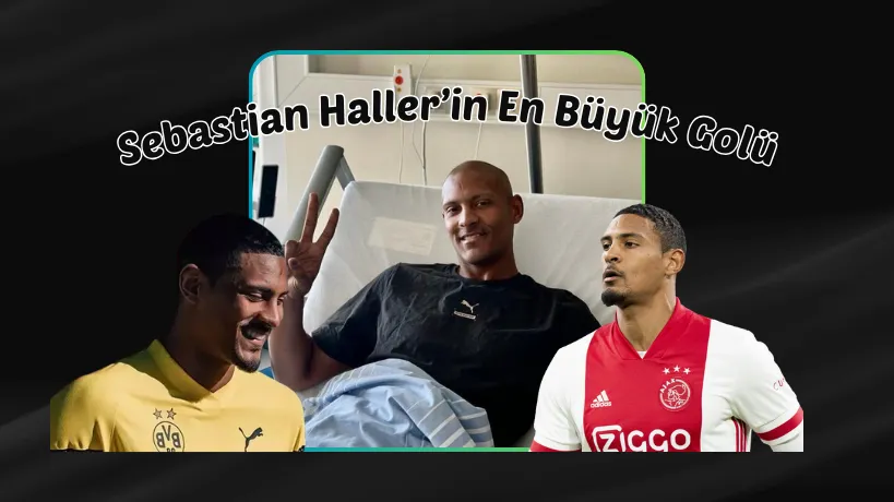 Ye�il Sahada Bir Hayat Manifestosu: Sebastian Haller�in En B�y�k Gol�