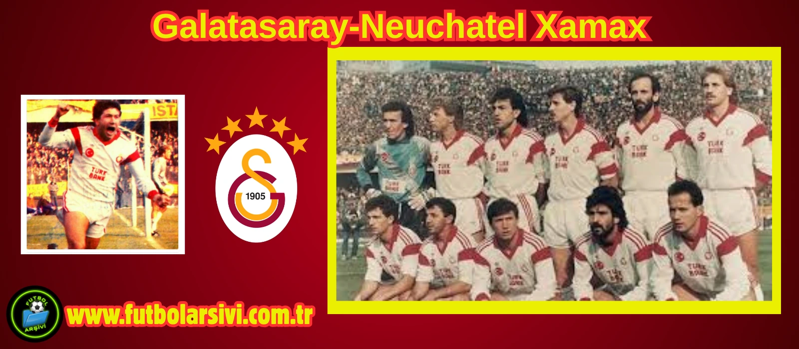 Tanju �olak Galatasaray Neuchatel Xamax