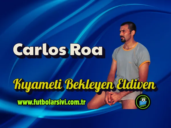 Carlos Roa: K�yameti Bekleyen Eldiven