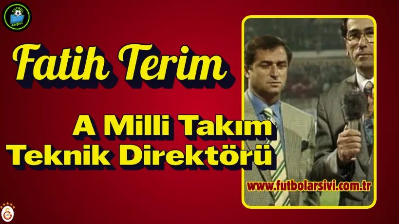 Fatih Terim A Milli Tak�m teknik Direkt�r�