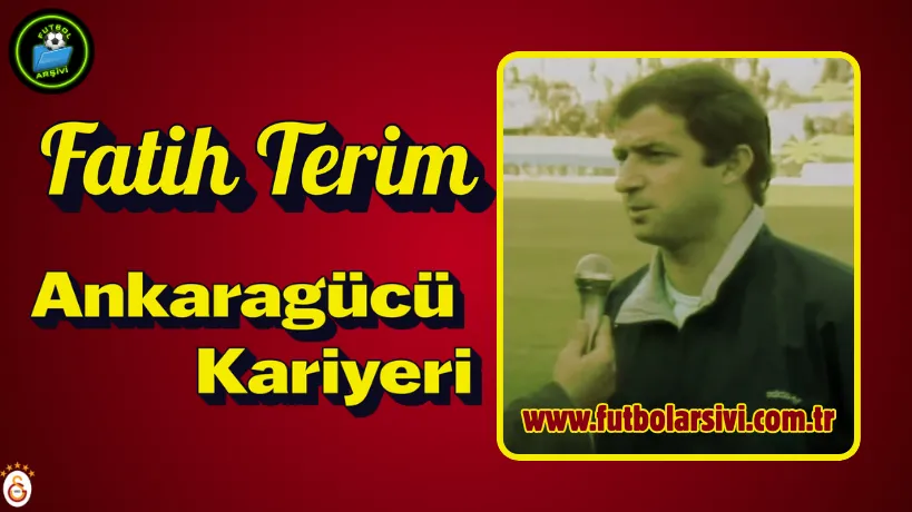 Fatih Terim Ankarag�c� Kariyeri