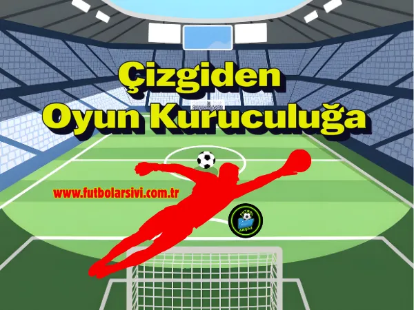 �izgiden Oyun Kuruculu�a: Kaleci Art�k H�cumun Ba�lang�c�d�r!