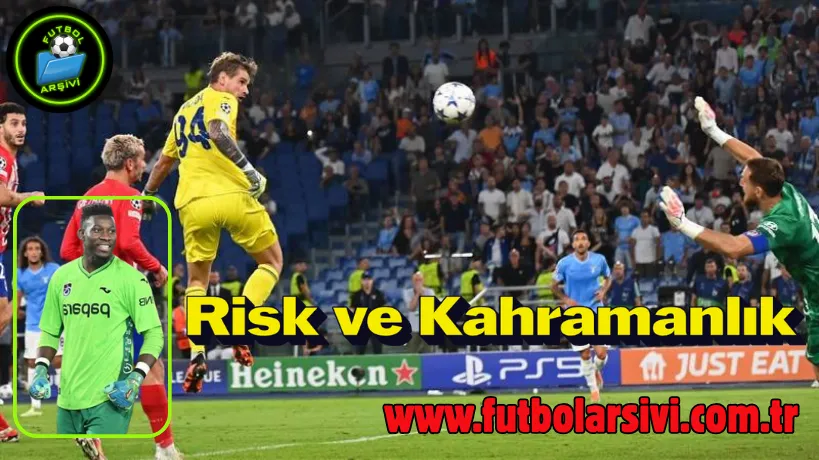 Onana Provedel Risk ve Kahramanl�k