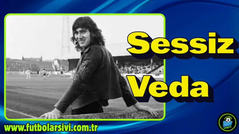 Robin Friday Sessiz Veda