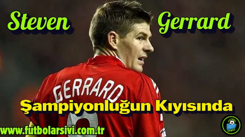 Steven Gerrard Liverpool Kaptan�