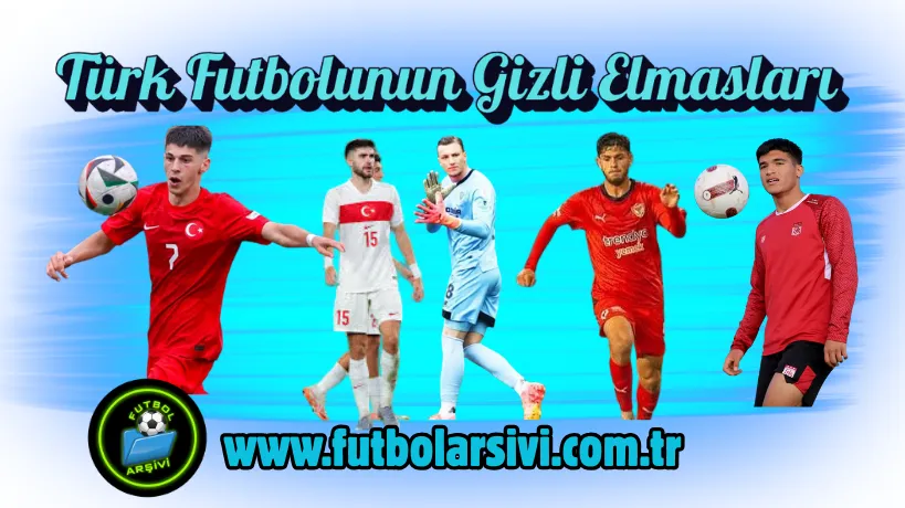 T�rk Futbolunun Gizli Elmaslar�: B�y�klerin Radar�na Girmemi� 5 Scout �nerisi