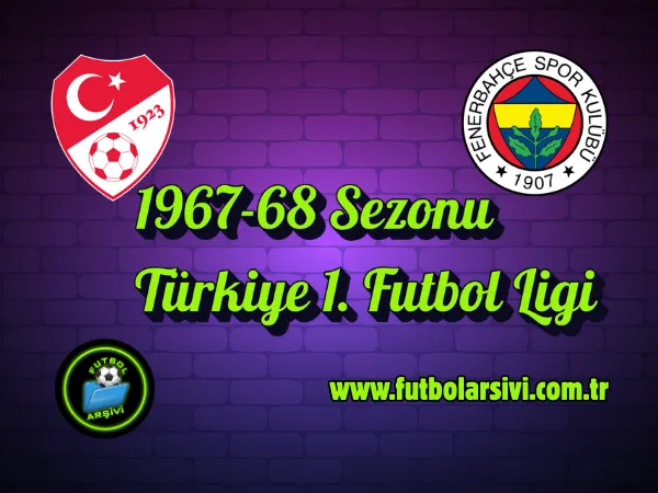 1967-68 Sezonu T�rkiye 1. Futbol Ligi