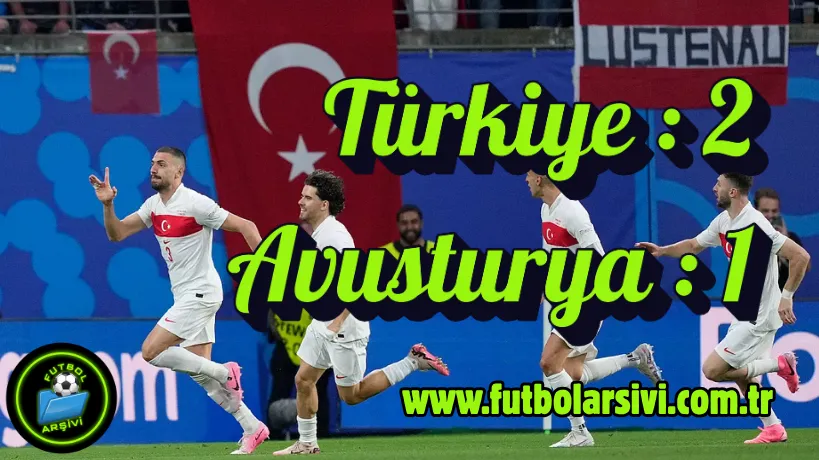 Avusturya - T�rkiye Euro 2024 Ma� Detay�